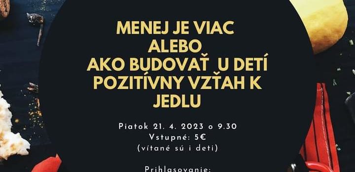 Prednáška s pediatričkou „Menej je viac alebo Ako budovať pozitívny vzťah k jedlu“