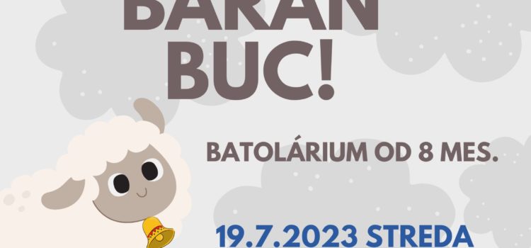 19.7 o 9:00 a o 10:00 Divadlo Mao – Batolárium Baran baran buc! 